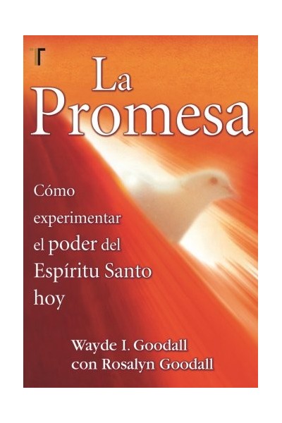 La Promesa: Como Experimentar El Poder Del Espiritu Santo Hoy